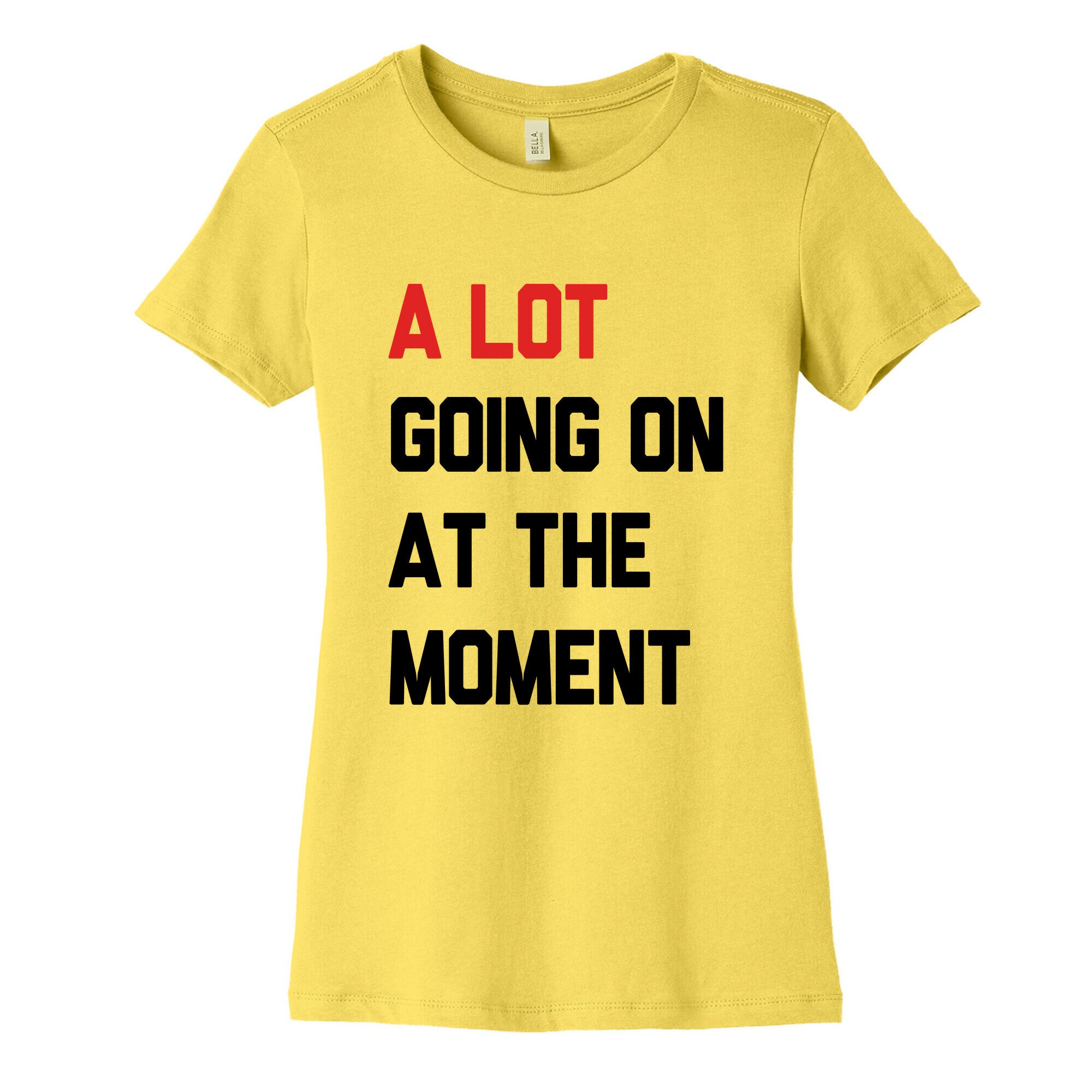 A Lot Going On At The Moment Womens Cotton Tee